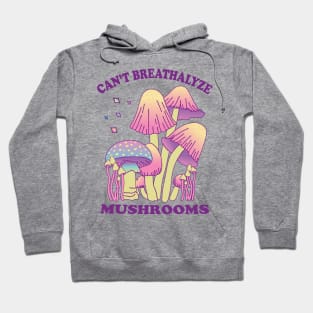 Mushroom Shirt Design for Mushroom Lovers - Can't Breathalyze Mushrooms Hoodie